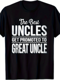 Men's T-Shirt The Best Uncles Get Promoted To Great Uncle Bold Lettering On Classic Black T Shirt