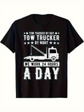 Men's T-Shirt Tow Trucker By Day By Night We Work All Day With Towing Truck Graphic