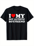 Men's T-Shirt I Love My Hot Autistic Boyfriend Bold White Letters On Black Shirt