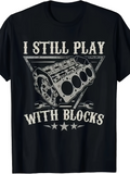 Men's T-Shirt I Still Play With Blocks Industrial Graphic With Mechanical Engine Part