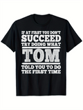 Men's T-Shirt If At First You Dont Succeed Try Doing What Tom Told You The First Time Bold Statement Typography T Shirt