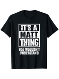 Men's T-Shirt Its A Matt Thing You Wouldnt Understand Bold Lettering On Black Shirt