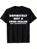 Men's T-Shirt Definitely Not A Drug Dealer But I Can Hook You Up Bold Statement T Shirt