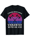 Men's T-Shirt I Swing Both Ways Violently With An Axe Retro Sunset Axes