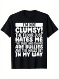 Men's T-Shirt Im Not Clumsy The Floor Hates Me Bullies Walls Get In My Way Statement