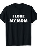 Men's T-Shirt I Love My Mom Bold Statement On Classic Simple Shirt