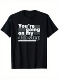 Men's T-Shirt Youre Going On My Fourth Step Bold White Striped Typography Design T Shirt