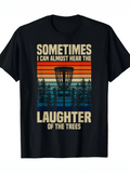 Men's T-Shirt Sometimes I Can Almost Hear The Laughter Of The Trees With Sunset Forest And Disc Golf Basket