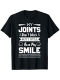 Men's T-Shirt My Joints Dont Work But I Still Have My Smile Bold White Lettering On Minimalist Black Fabric Shirt