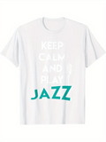 Men's T-Shirt Keep Calm And Play Jazz Energetic Words With Bold Lettering Statement