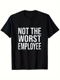 Men's T-Shirt Not The Worst Employee Bold Distressed Letters On Solid Black Shirt