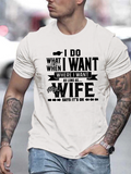 Men's T-Shirt I Do What I Want When I Want Where I Want Bold Humorous Wife Text