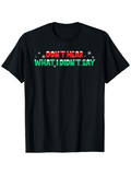 Men's T-Shirt Dont Hear What I Didnt Say With Festive Letters And Bold Graphic Design T Shirt