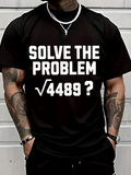 Men's T-Shirt Solve The Problem Square Root Of 4489 Equation