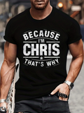 Men's T-Shirt Because Im Chris Thats Why Bold White Lettering Urban Street T Shirt