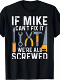 Men's T-Shirt If Mike Cant Fix It With Tools Among Construction Equipment Shirt