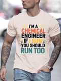 Men's T-Shirt Im A Chemical Engineer If I Run You Should Run Too Bold Text Statement Tee