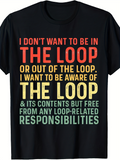 Men's T-Shirt I Dont Want To Be In The Loop Colorful Motivational Lettering With Funny Quote T Shirt
