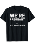 Men's T-Shirt Were Pregnant But Mostly Her Simple Statement Typography T Shirt