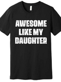 Men's T-Shirt Awesome Like My Daughter White Block Text On Black Cotton T Shirt