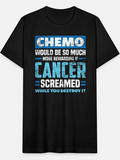 Men's T-Shirt Chemo Would Be So Much More Rewarding If Cancer Screamed While You Destroy It Bold Distressed Blue White Text With Grunge Effect