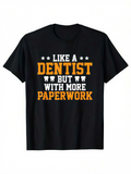 Men's T-Shirt Like A Dentist With More Paperwork And Little Teeth Icons