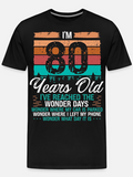 Men's T-Shirt I Am 80 Years Old With Vintage Colors And Funny Wonder Days Text
