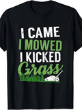 Men's T-Shirt I Came I Mowed I Kicked Grass With Fresh Green Lawn And Mower