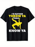 Men's T-Shirt Id Rather Throw Ya Than Know Ya Grappling Wrestler Action Pose