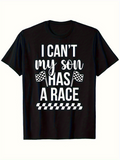 Men's T-Shirt I Cant My Son Has A Race Checkered Flags Racing T Shirt