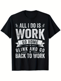 Men's T-Shirt All I Do Is Work Bold White Vintage Typography On Black T Shirt