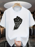 Men's T-Shirt Never Give Up Raised Fist With Powerful Brushstroke Details Inspiring Motivational Graphic Hand