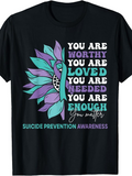 Men's T-Shirt You Are Worthy Loved Needed Enough Suicide Prevention Awareness With Bold Sunflower