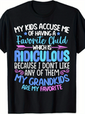 Men's T-Shirt Favorite Child Ridiculous Grandkids Are My Favorite Text