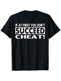 Men's T-Shirt If At First You Do Not Succeed Cheat Bold Motivational Slogan Lettering T Shirt