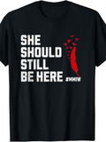 Men's T-Shirt She Should Still Be Here Red Feather Birds And Hashtag MMIW Shirt