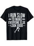 Men's T-Shirt I Run Slow To Make Everyone Else Look Good With Bold Text And Stylized Running Legs