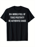 Men's T-Shirt In A World Full Of Toxic Positivity Be Authentic Chaos Bold White Statement On Black T Shirt