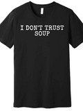 Men's T-Shirt I Dont Trust Soup Bold White Letters With Statement Text Design Shirt