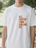 Men's T-Shirt All Faster Than Dialing 911 Minimalist Text Statement White Tshirt