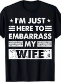 Men's T-Shirt Im Just Here To Embarrass My Wife Bold Grunge Letters Distressed Statement Striped Banner Design