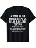 Men's T-Shirt A Walk In The Woods Helps Me Relax And Release Tension With Playful White Bold Text Lettering