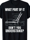 Men's T-Shirt What Part Of It Dont You Understand Engineering Diagram And Technical Illustration Device