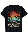 Men's T-Shirt Dad Grandpa Great Grandpa I Just Keep Getting Better Colorful Typography Shirt