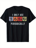 Men's T-Shirt I Only Use Periodically Colorful Elements With Playful Science Theme Sarcasm