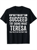 Men's T-Shirt If At First You Dont Succeed Try Doing What Teresa Told You To Do The First Time Bold White Statement T Shirt