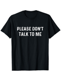 Men's T-Shirt Please Dont Talk To Me White Bold Letters On Plain Black Shirt