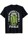 Men's T-Shirt I Would Dropkick A Child For A Pickle Jar With Green Cucumbers Pickle