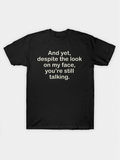 Men's T-Shirt And Yet Despite The Look On My Face Youre Still Talking Minimalist Font Statement T Shirt