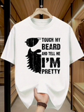 Men's T-Shirt Touch My Beard And Tell Me Im Pretty With Bold Slogan Graphic Bearded Man